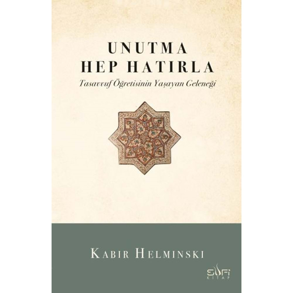 UNUTMA HEP HATIRLA-KABIR HELMINSKI-SUFİ KİTAP