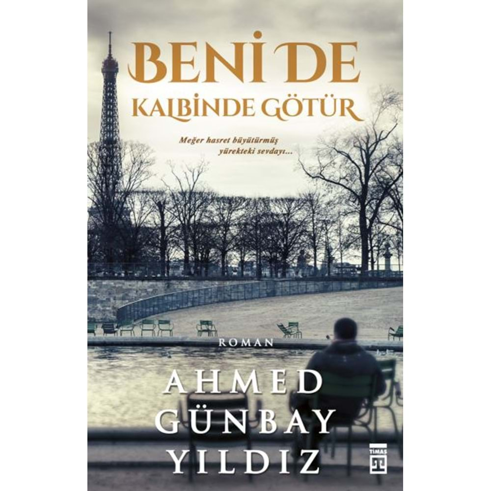 BENİ DE KALBİNDE GÖTÜR-AHMED GÜNBAY YILDIZ-TİMAŞ YAYINLARI