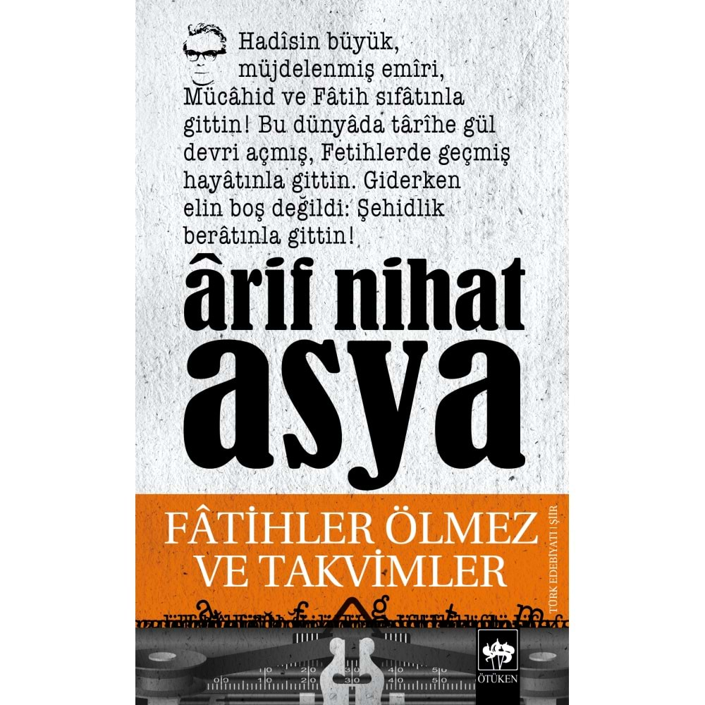 FATİHLER ÖLMEZ VE TAKVİMLER - ARİF NİHAT ASYA - ÖTÜKEN