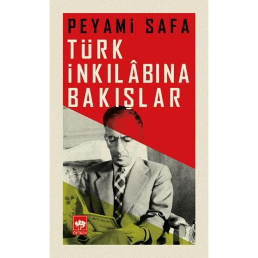 TÜRK İNKILALABINA BAKIŞLAR - PEYAMİ SAFA - ÖTÜKEN