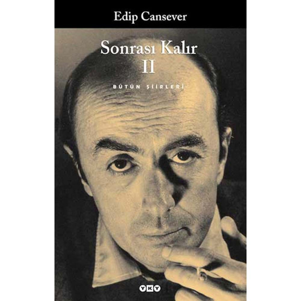 SONRASI KALIR -2 - BÜTÜN ŞİİRLERİ - EDİP CANSEVER - YKY