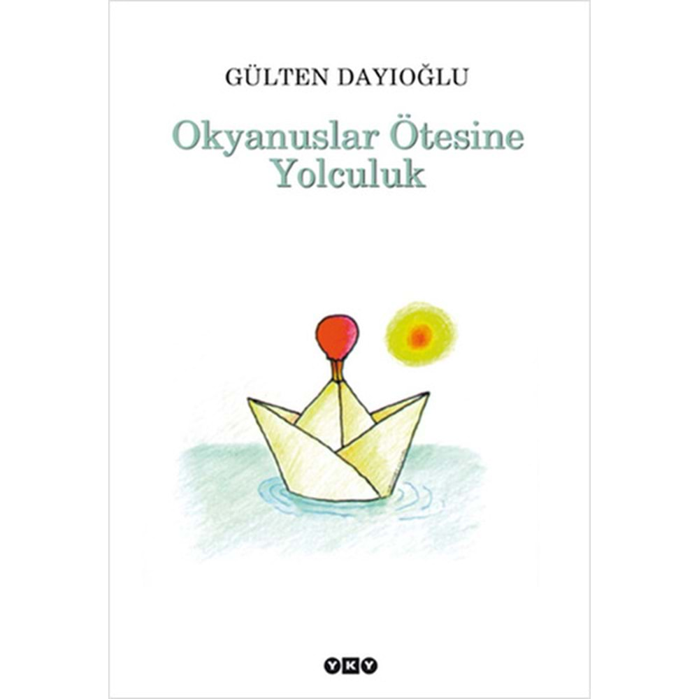 OKYANUSLAR ÖTESİNE YOLCULUK - GÜLTEN DAYIOĞLU - YAPI KREDİ YAYINLARI