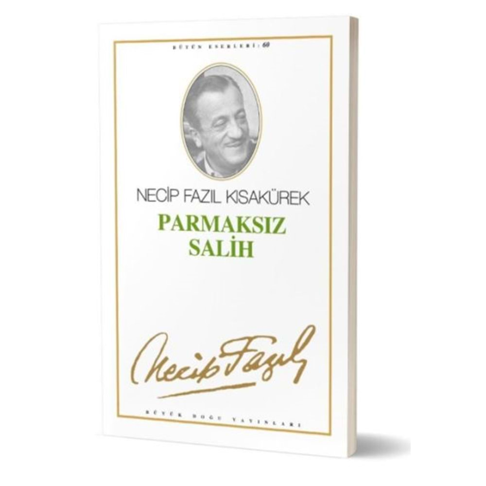 PARMAKSIZ SALİH - NECİP FAZIL KISAKÜREK - BÜYÜK DOĞU