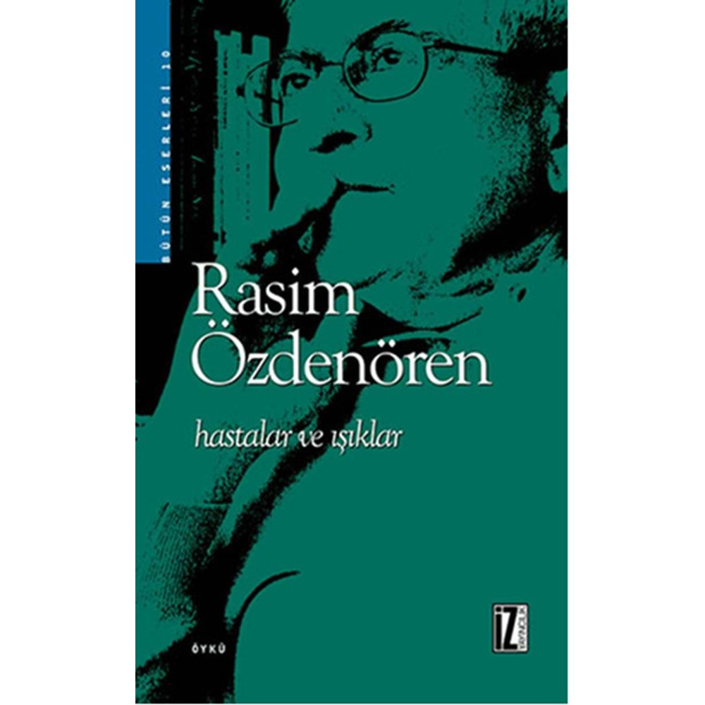 HASTALAR VE IŞIKLAR-RASİM ÖZDENÖREN-İZ YAYINCILIK