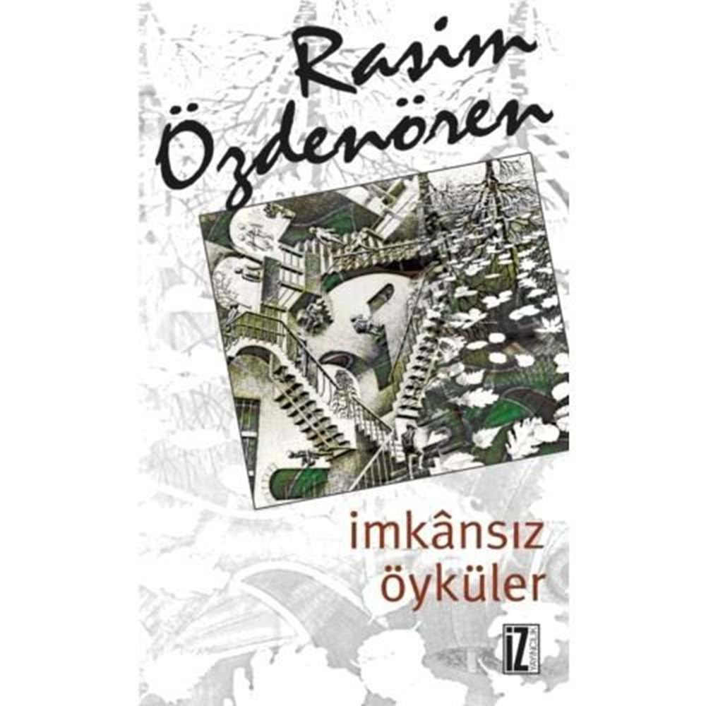 İMKANSIZ ÖYKÜLER- RASİM ÖZDENÖREN - İZ YAYINCILIK