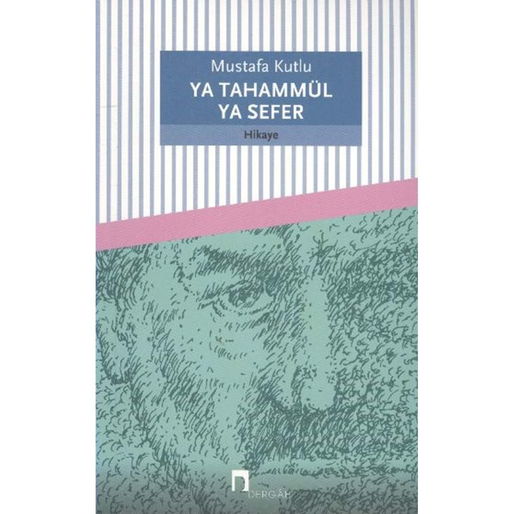 YA TAHAMMÜL YA SEFER - MUSTAFA KUTLU - DERGAH