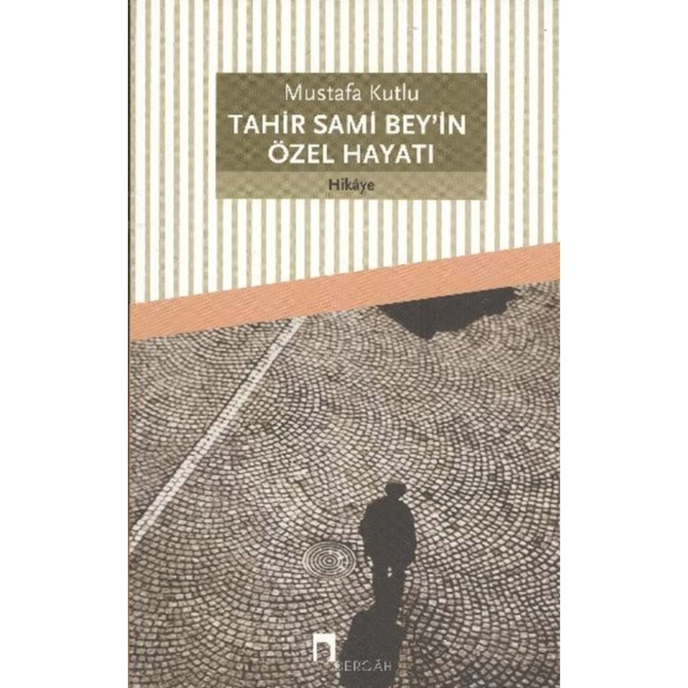 TAHİR SAMİ BEYİN ÖZEL HAYATI - MUSTAFA KUTLU - DERGAH