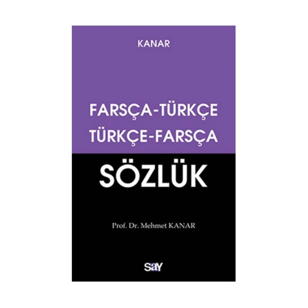 FARSÇA-TÜRKÇE TÜRKÇE-FARSÇA SÖZLÜK - MEHMET KANAR - SAY