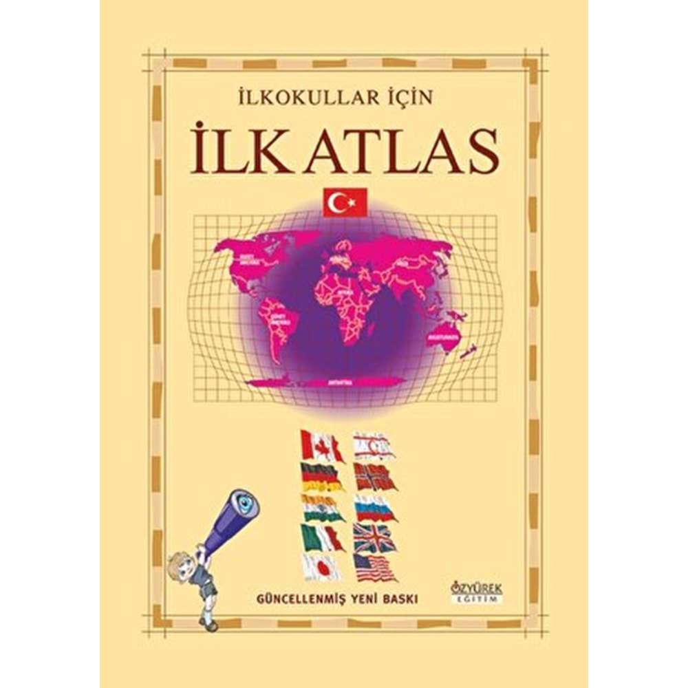 İLK ATLAS İLKOKULLAR İÇİN-ÖZYÜREK YAYINCILIK