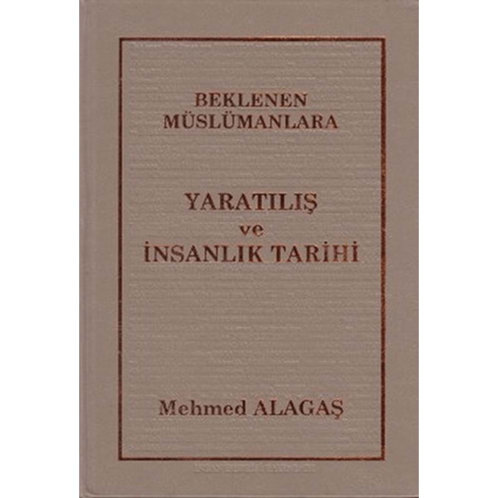 BEKLENEN MÜSLÜMANLARA YARATILIŞ VE İNSANLIK TARİHİ - MEHMED ALAGAŞ-İNSAN DERGİSİ YAYINLARI