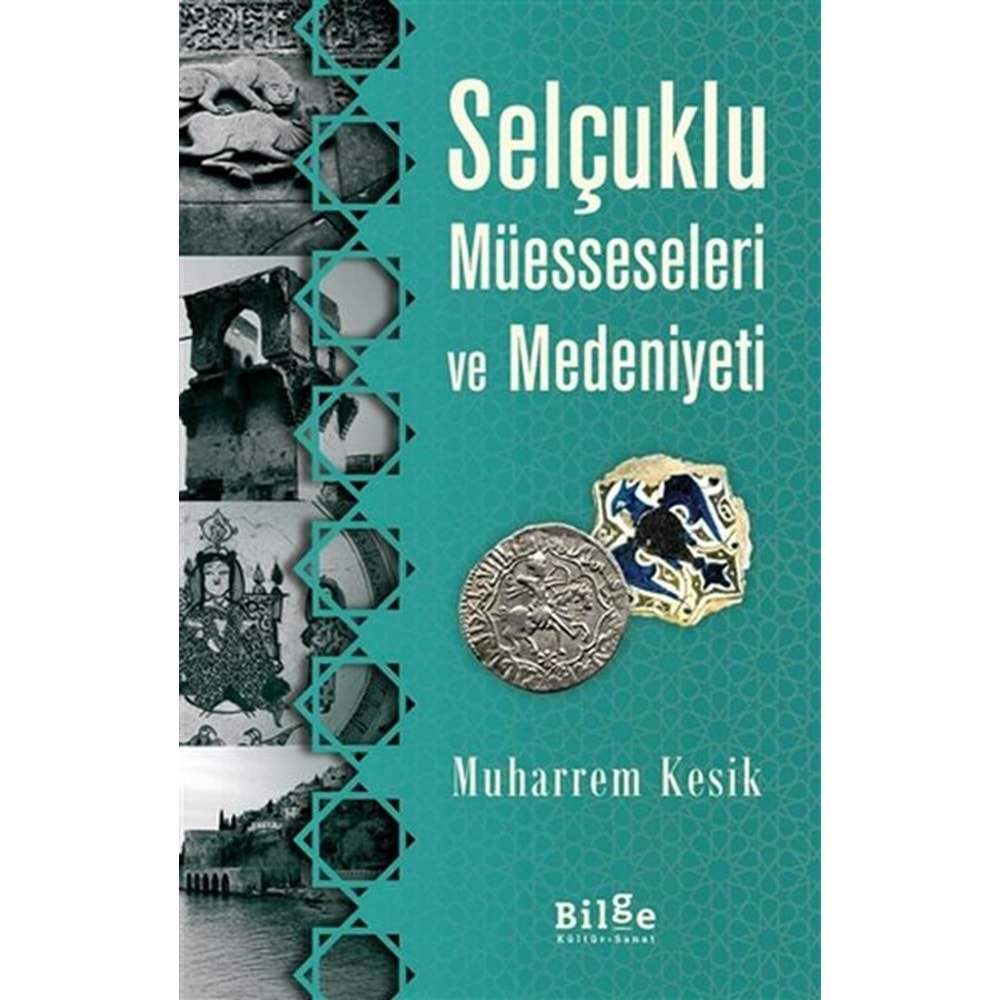 SELÇUKLU MÜESSESELERİ VE MEDENİYETİ-MUHARREM KESİK-BİLGE KÜLTÜR SANAT