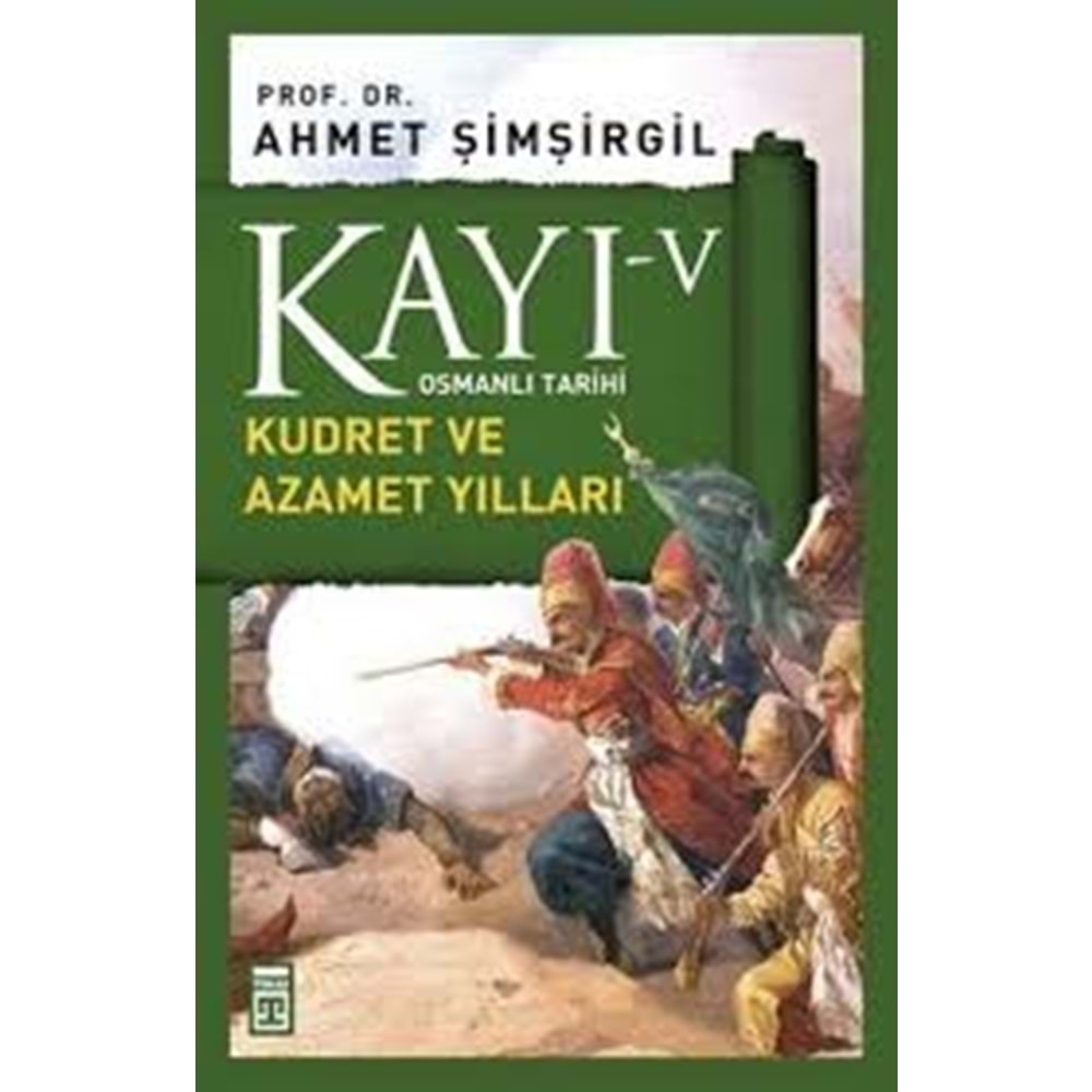 KAYI-5 KUDRET VE AZAMET YILLARI-AHMET ŞİMŞİRGİL-TİMAŞ