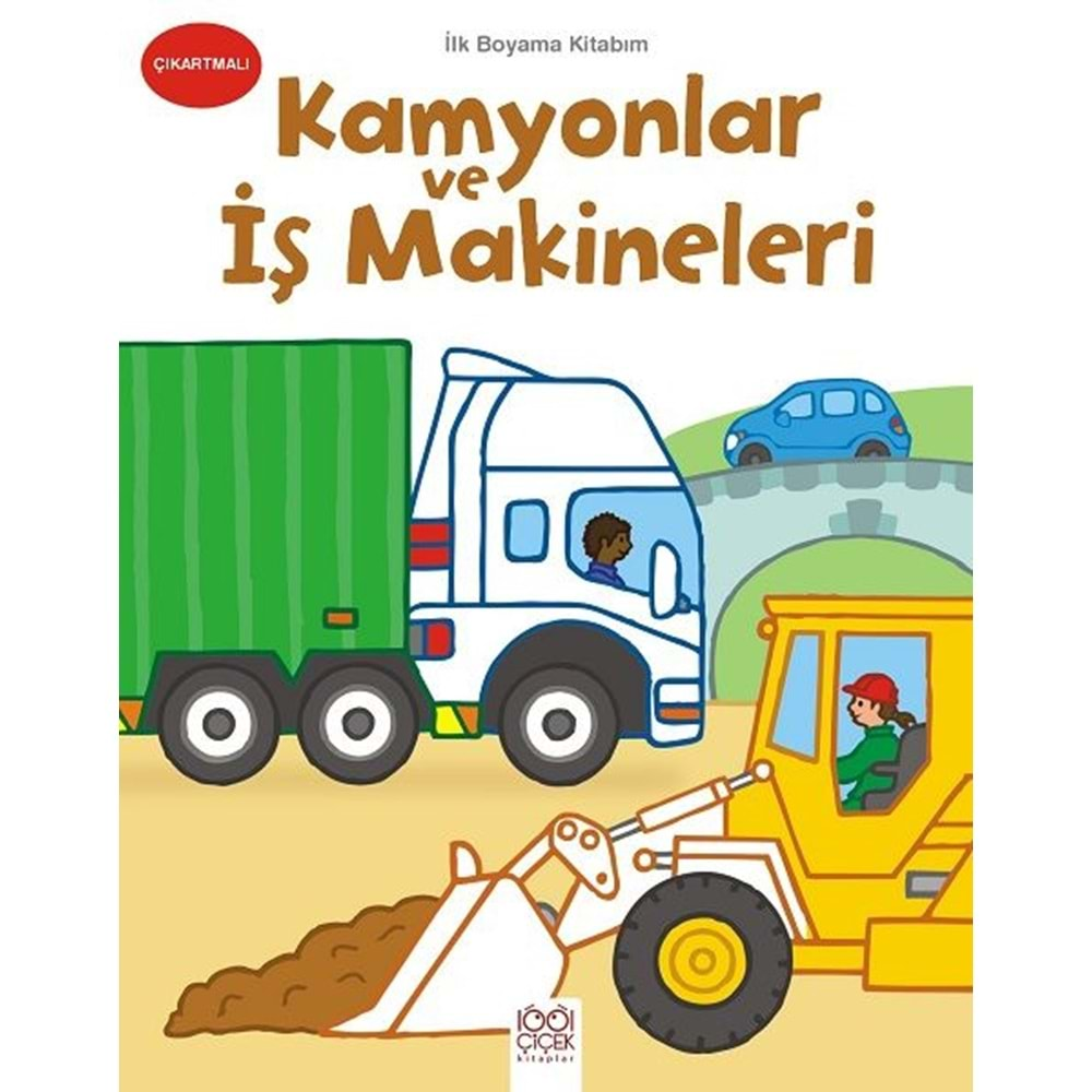 İLK BOYAMA KİTABIM KAMYONLAR VE İŞ MAKİNELERİ-1001 ÇİÇEK KİTAPLAR