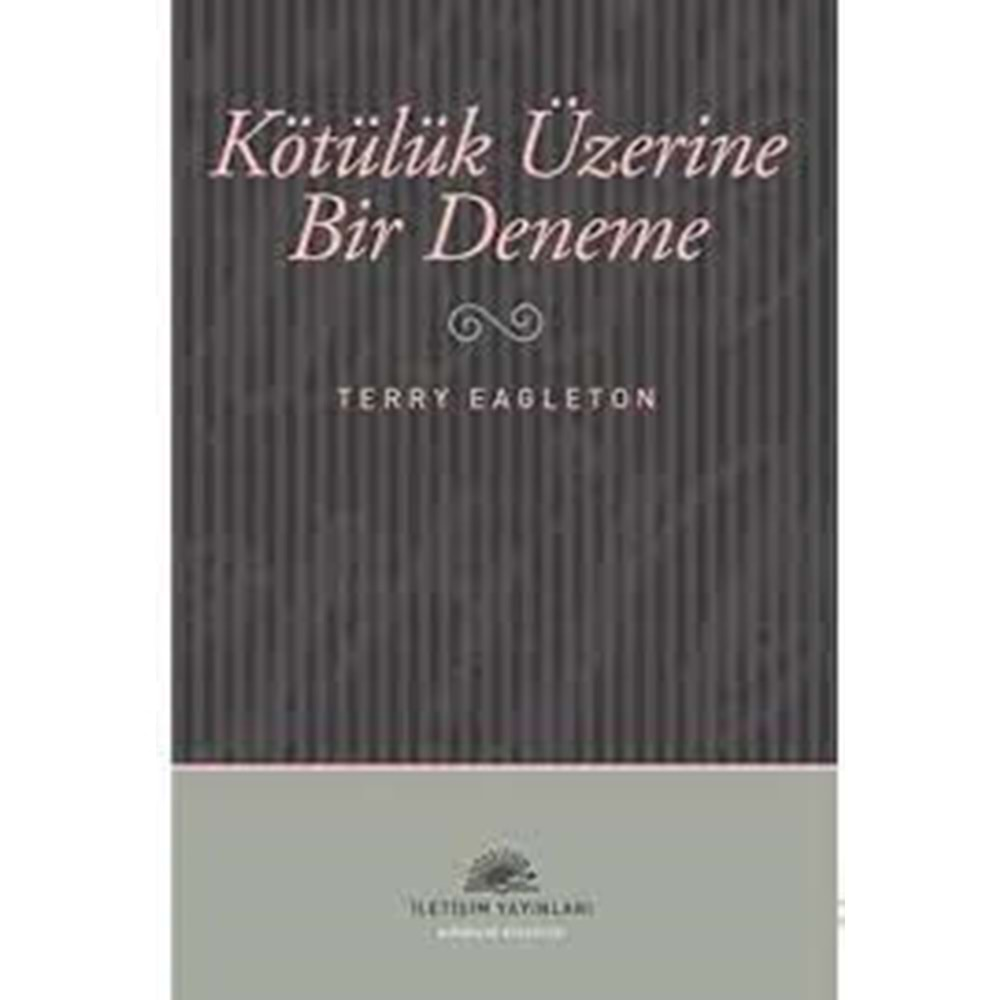 KÖTÜLÜK ÜZERİNE DENEME-TERRY EAGLETON-İLETİŞİM YAYINLARI