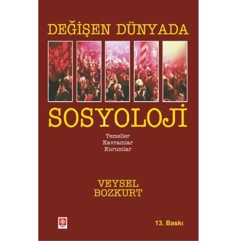 DEĞİŞEN DÜNYADA SOSYOLOJİ-VEYSEL BOZKURT-EKİN YAYINEVİ