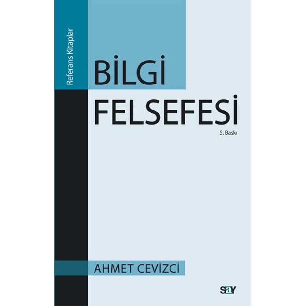 BİLGİ FELSEFESİ -AHMET CEVİZCİ-SAY YAYINLARI