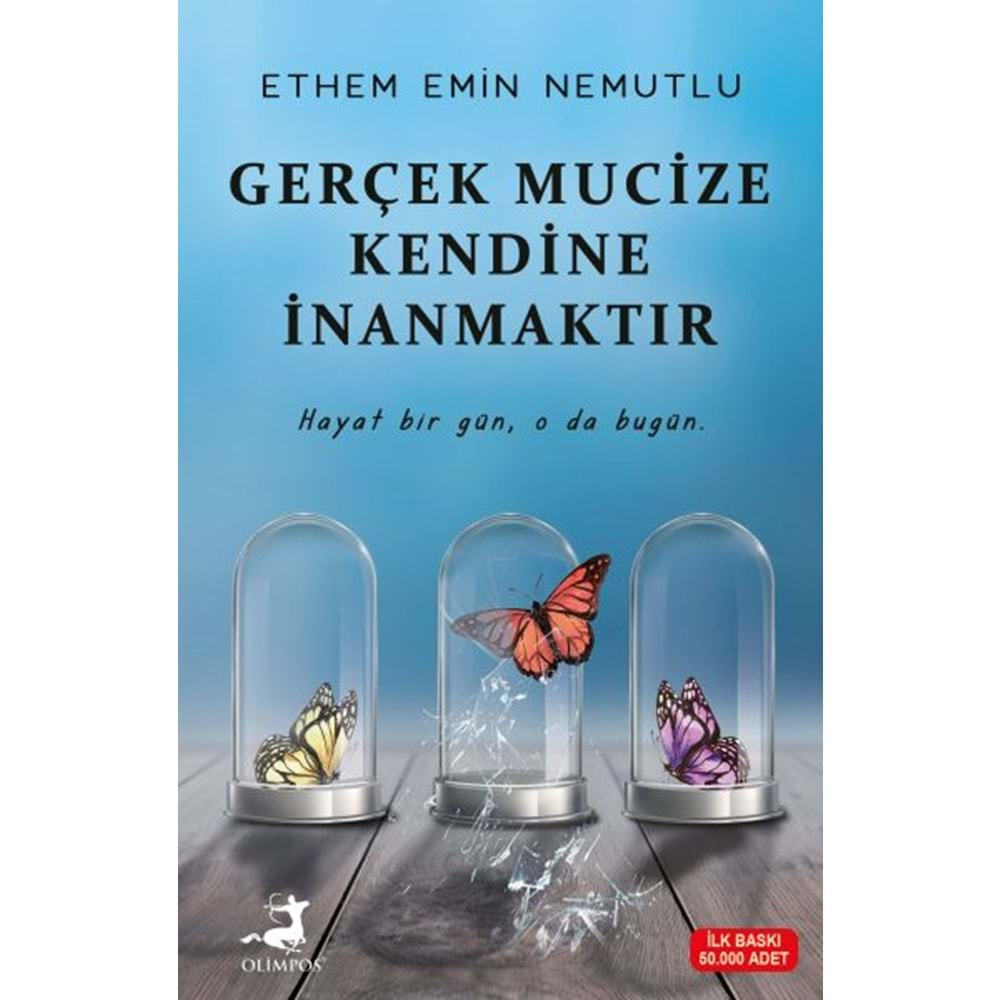 GERÇEK MUCİZE KENDİNE İNANMAKTIR - ETHEM EMİN NEMUTLU - OLİMPOS