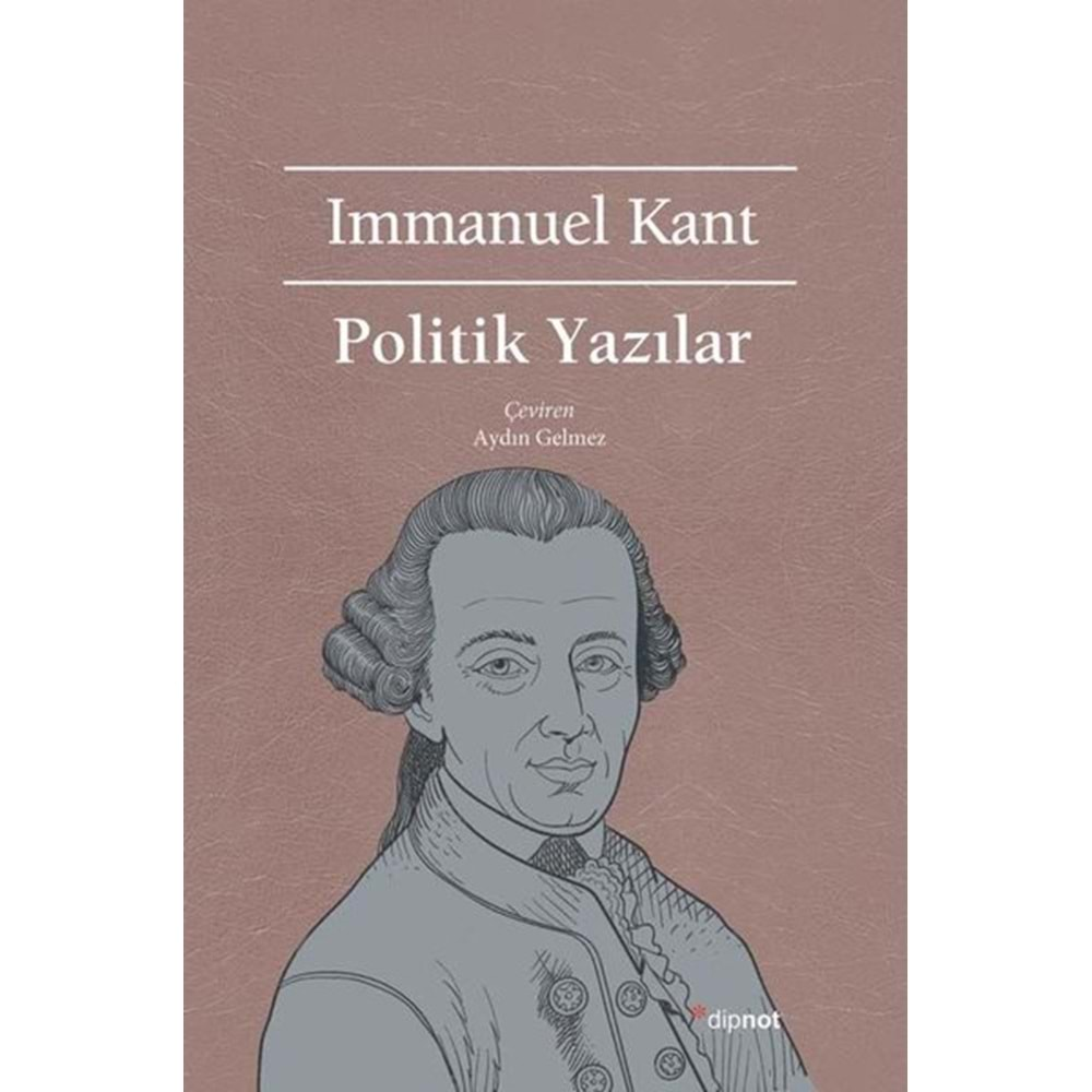 POLİTİK YAZILAR-IMMANUEL KANT-DİPNOT YAYINLARI