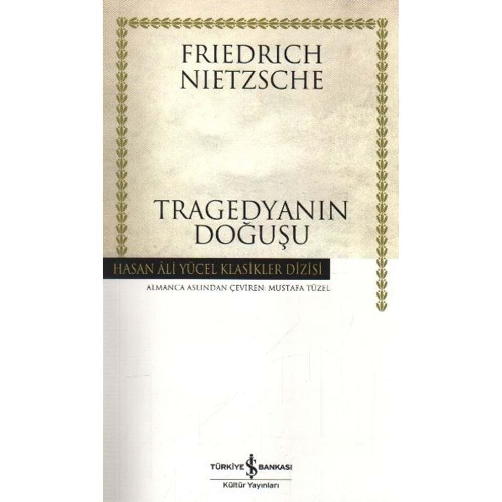 TRAGEDYANIN DOĞUŞU-FRIEDRICH NIETZSCHE-İŞ BANKASI