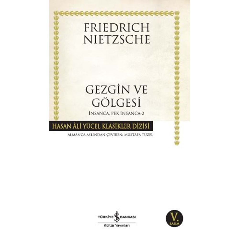 GEZGİN VE GÖLGESİ(İNSANCA PEK İNSANCA-2)-FRIEDRICH NIETZSCHE-İŞ BANKASI KÜLTÜR YAYINLARI