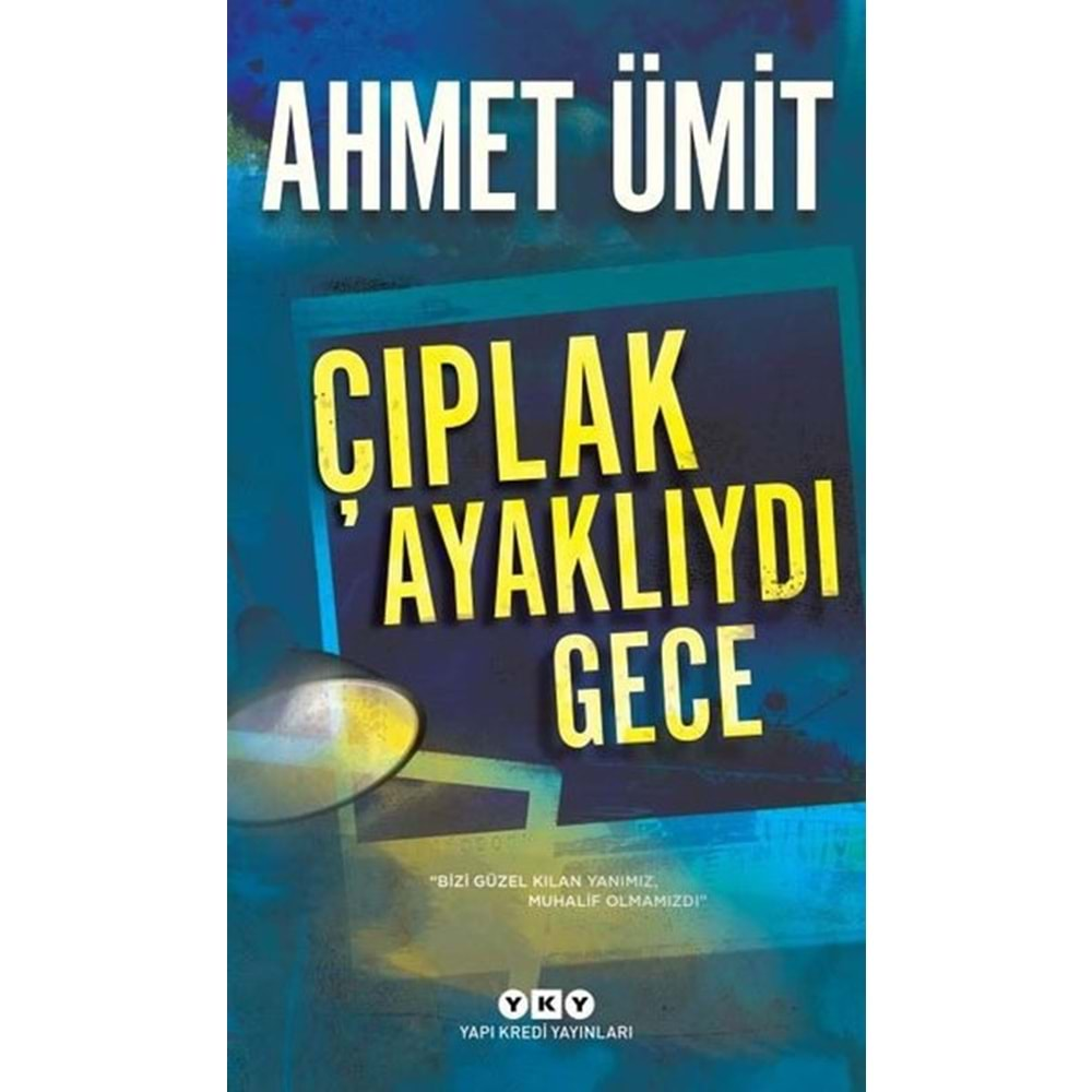 ÇIPLAK AYAKLIYDI GECE-AHMET ÜMİT-YAPI KREDİ YAYINLARI