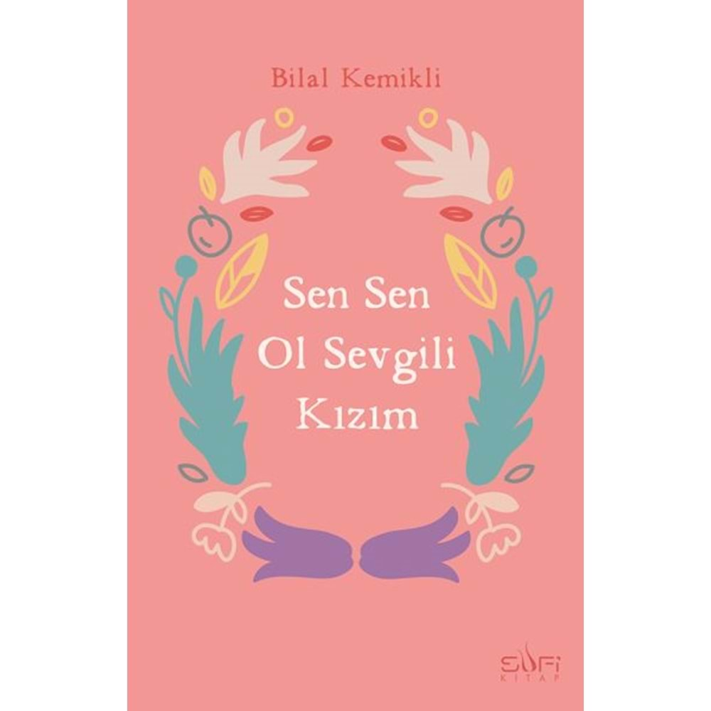 SEN SEN OL,SEVGİLİ KIZIM-BİLAL KEMİKLİ-SUFİ KİTAP