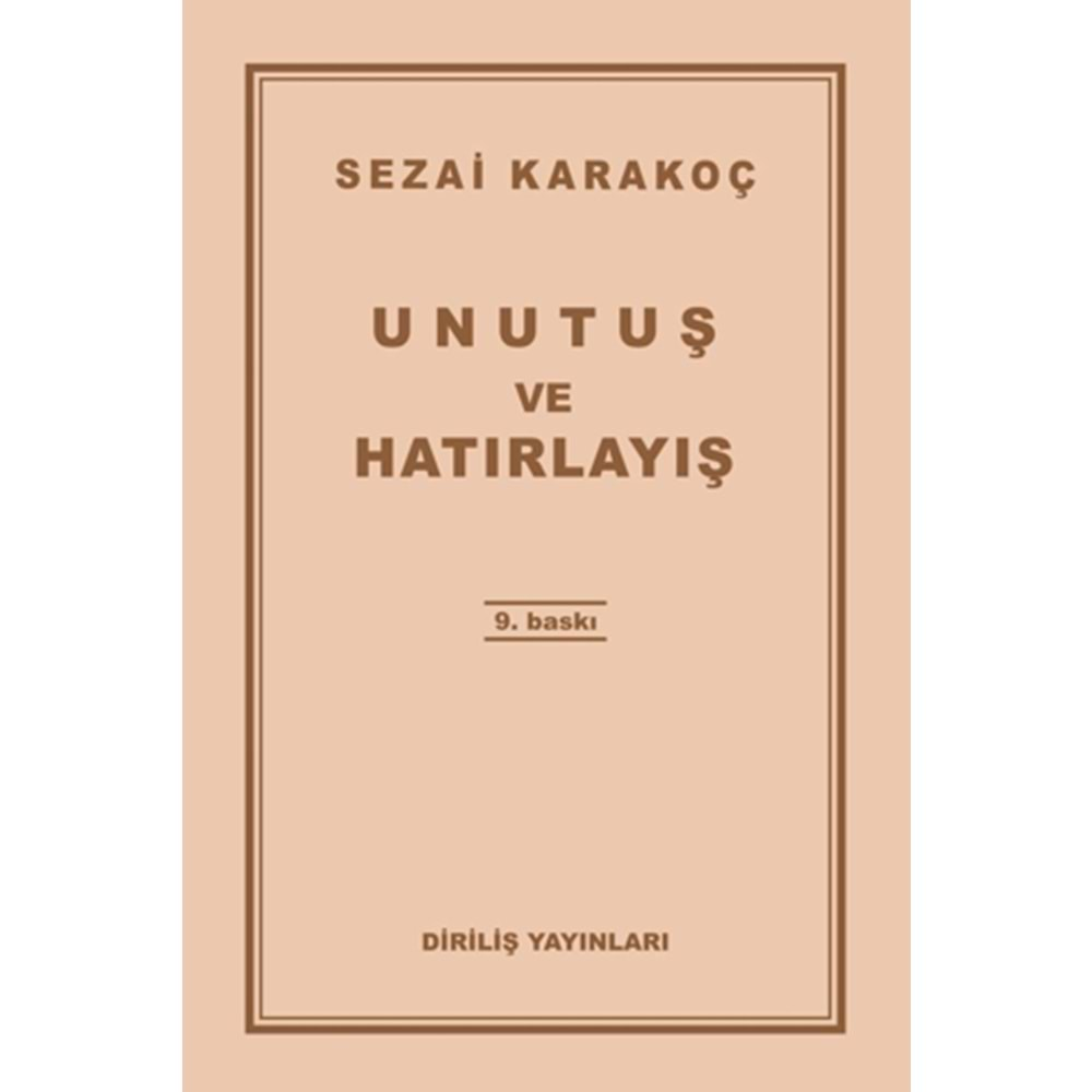 UNUTUŞ VE HATIRLAYIŞ-SEZAİ KARAKOÇ-DİRİLİŞ YAYINLARI