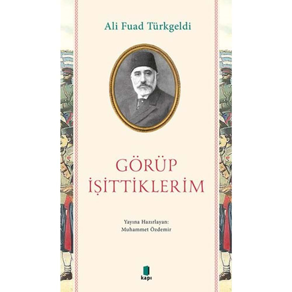 GÖRÜP İŞİTTİKLERİM-ALİ FUAD TÜRKGELDİ-KAPI YAYINLARI