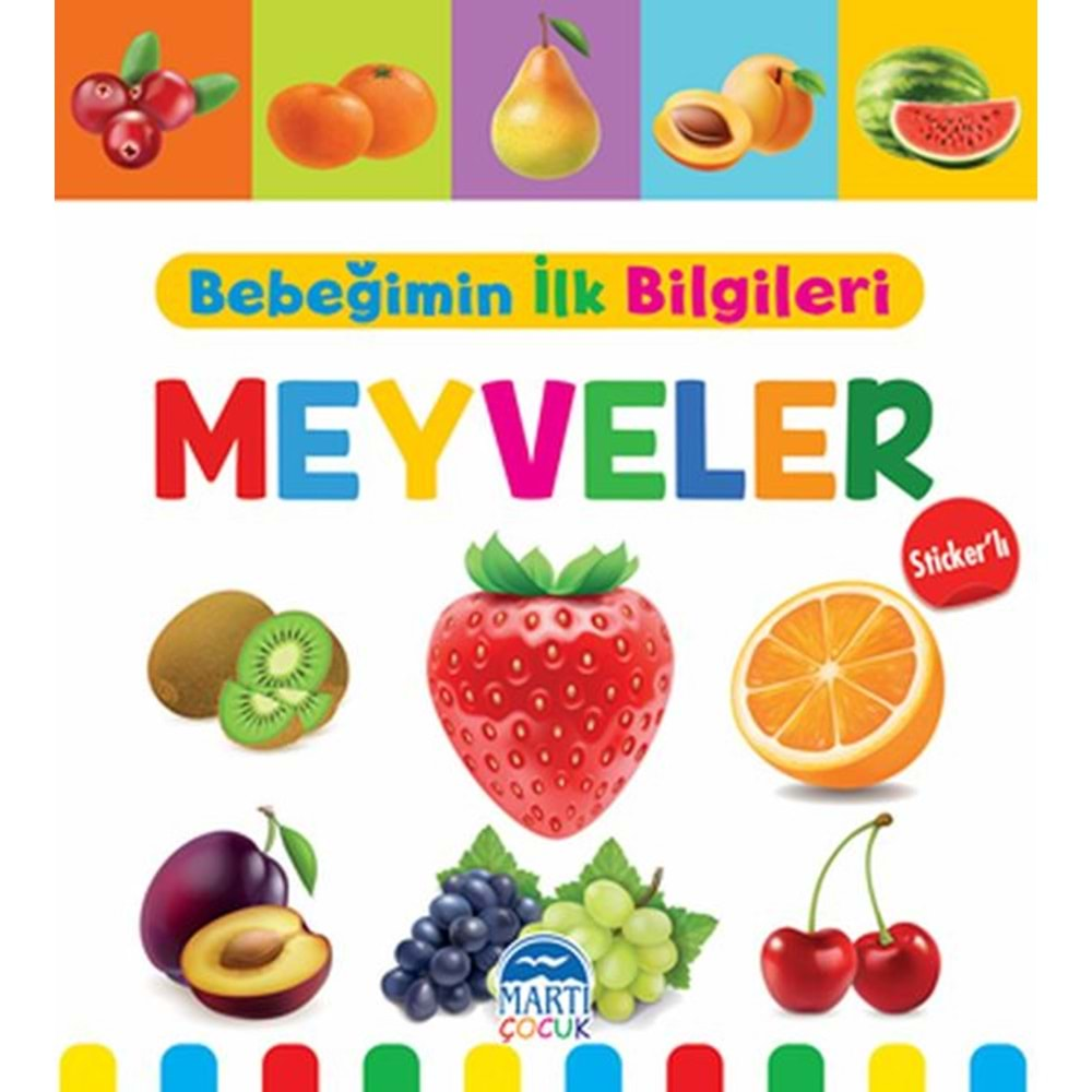 BEBEĞİMİN İLK BİLGİLERİ MEYVELER STİCKERLİ-MİNE SULTAN ÜNVER-MARTI YAYINLARI