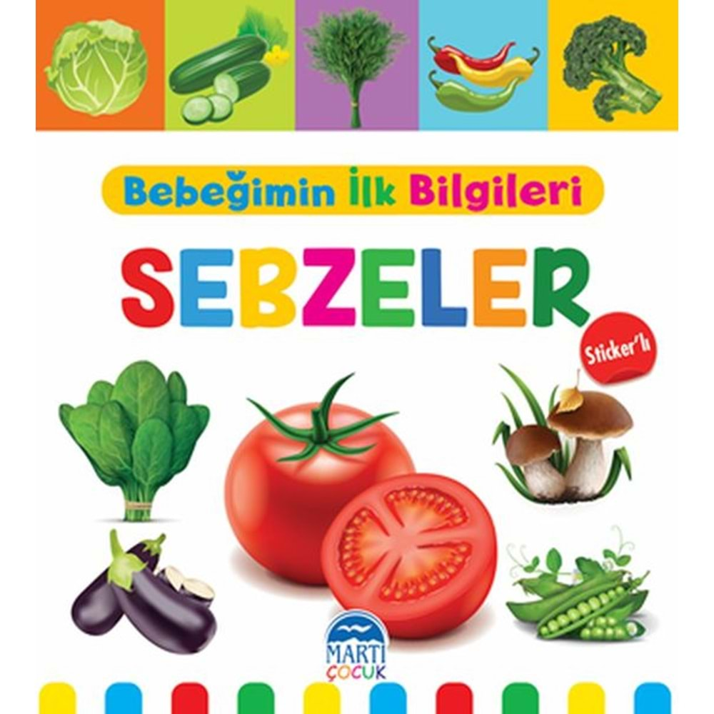 BEBEĞİMİN İLK BİLGİLERİ SEBZELER STİCKERLİ-MİNE SULTAN ÜNVER-MARTI YAYINLARI