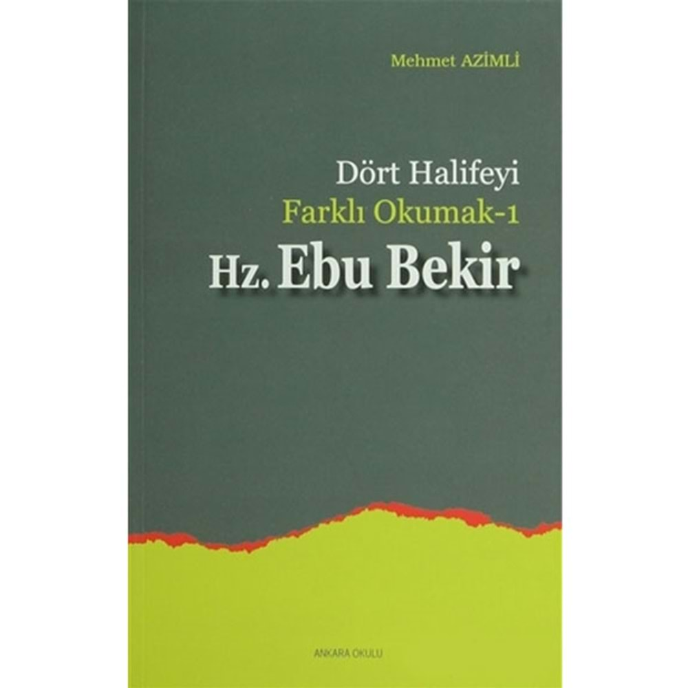 DÖRT HALİFEYİ FARKLI OKUMAK1 HZ. EBU BEKİR MEHMET AZİMLİ ANKARA OKULU