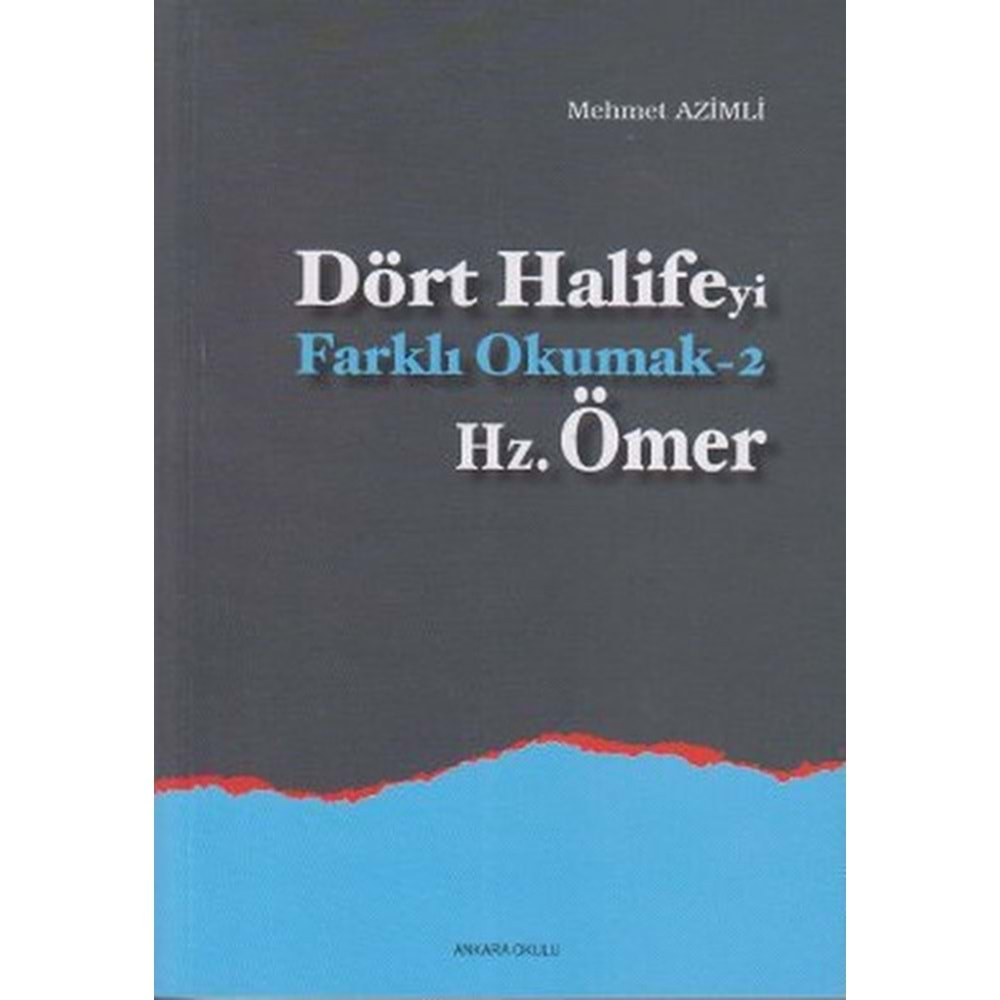 DÖRT HALİFEYİ FARKLI OKUMAK 2 HZ. ÖMER MEHMET AZİMLİ ANKARA OKULU