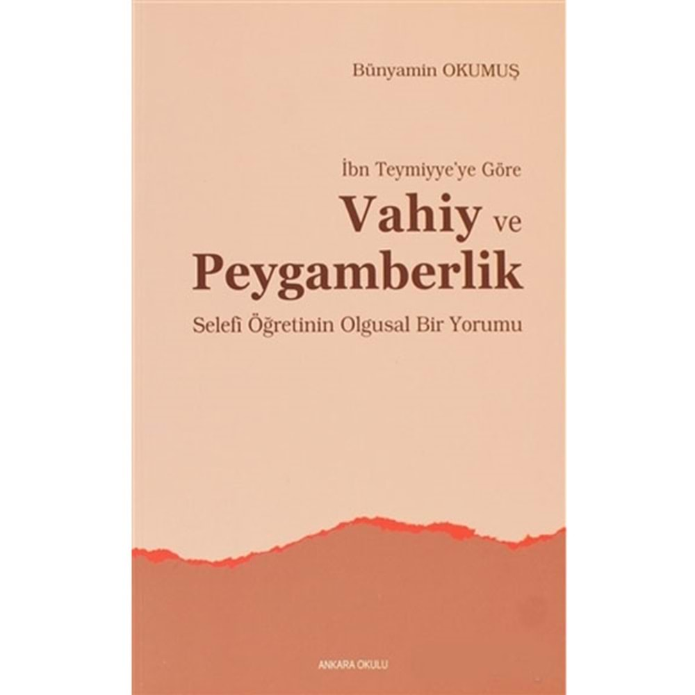 İBN TEYMİYYE GÖRE VAHİY VE PEYGAMBERLİK BÜNYAMİN OKUMUŞ ANKARA OKULU