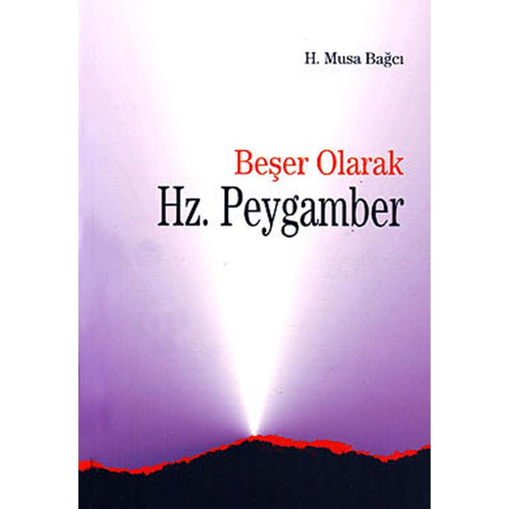 BEŞER OLARAK HZ. PEYGAMBER-H. MUSA BAĞCI-ANKARA OKULU YAYINLARI