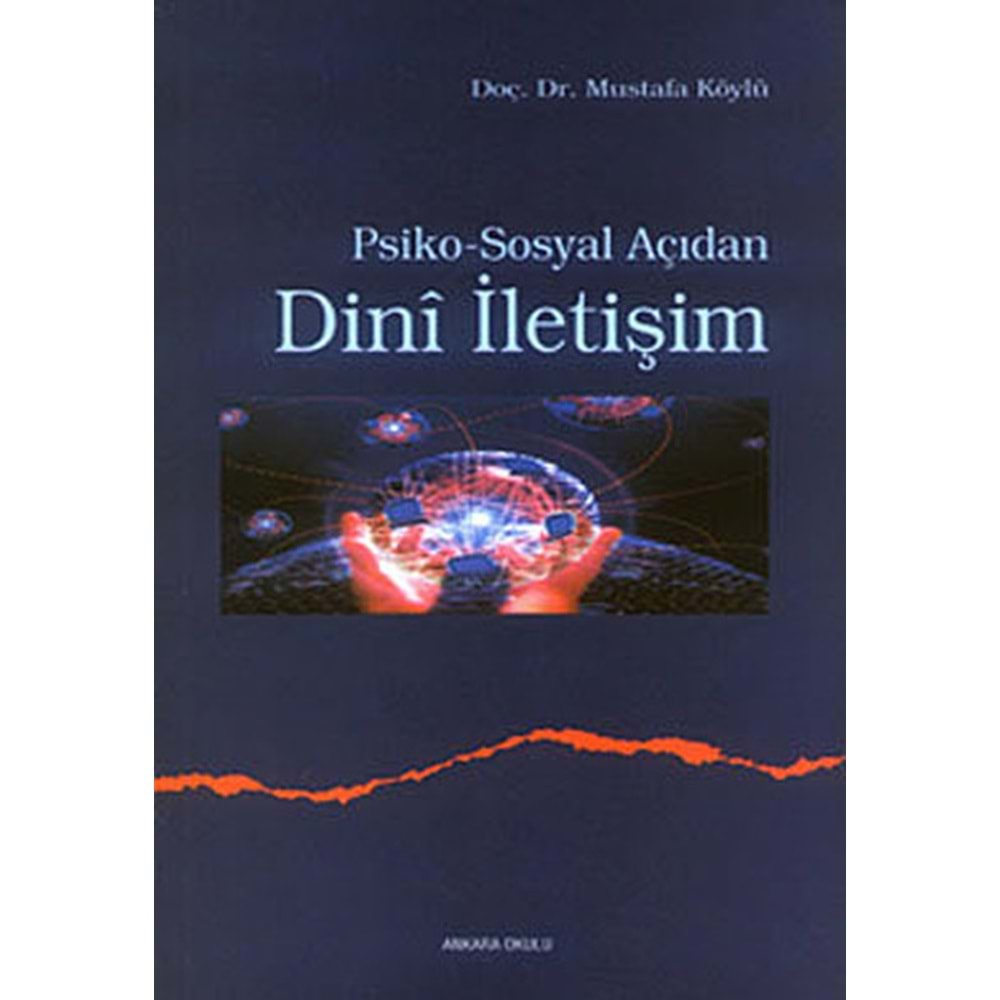 PSİKOSOSYAL AÇIDAN DİNİ İLETİŞİM-MUSTAFA KÖYLÜ-ANKARA OKULU