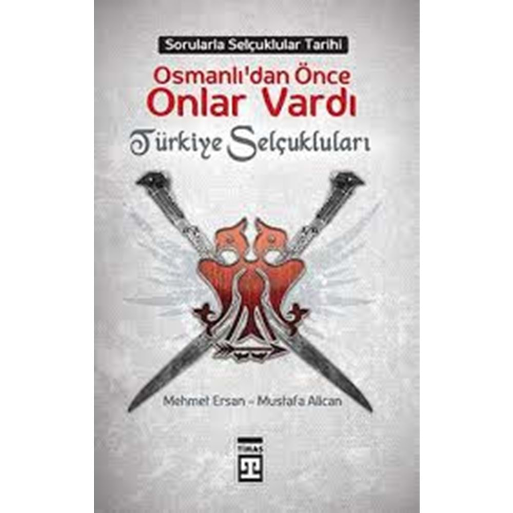 OSMANLILARDAN ÖNCE ONLAR VARDI TÜRKİYE SELÇUKLULARI -MEHMET ERSAN -TİMAŞ