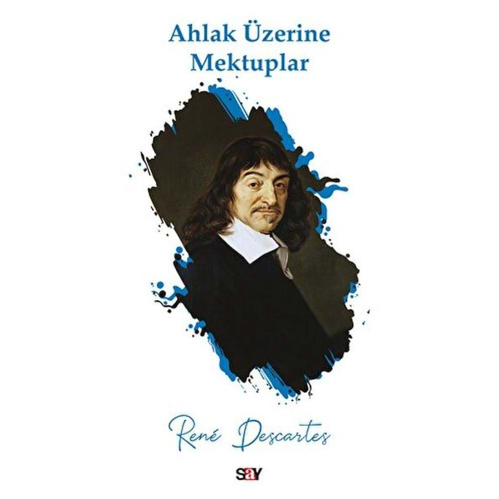 AHLAK ÜZERİNE MEKTUPLAR-RENE DESCARTES-SAY YAYINLARI