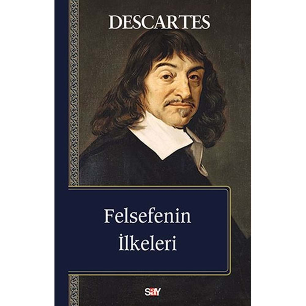 FELSEFENİN İLKELERİ-DESCARTES - SAY YAYINLARI