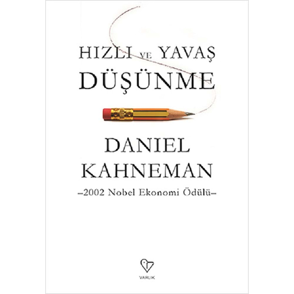 HIZLI VE YAVAŞ DÜŞÜNME-DANIEL KAHNEMAN-VARLIK YAYINLARI