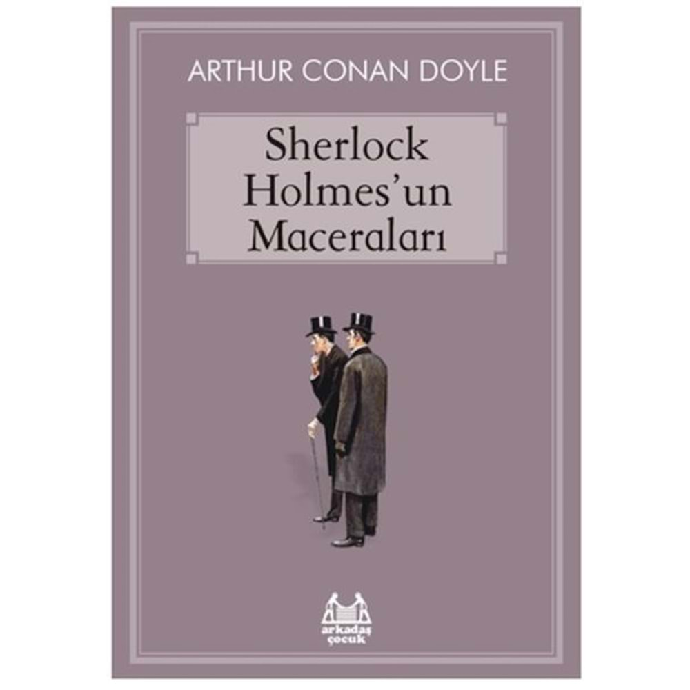 SHERLOCK HOLMESUN MACERALARI-ARTHUR CONAN DOYLE-ARKADAŞ YAYINLARI