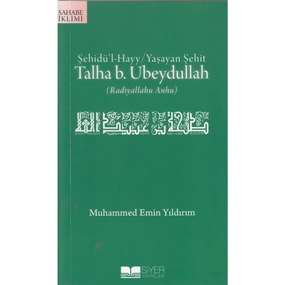 YAŞAYAN ŞEHİT TALHA B. UBEYDULLAH M. EMİN YILDIRIM -SİYER