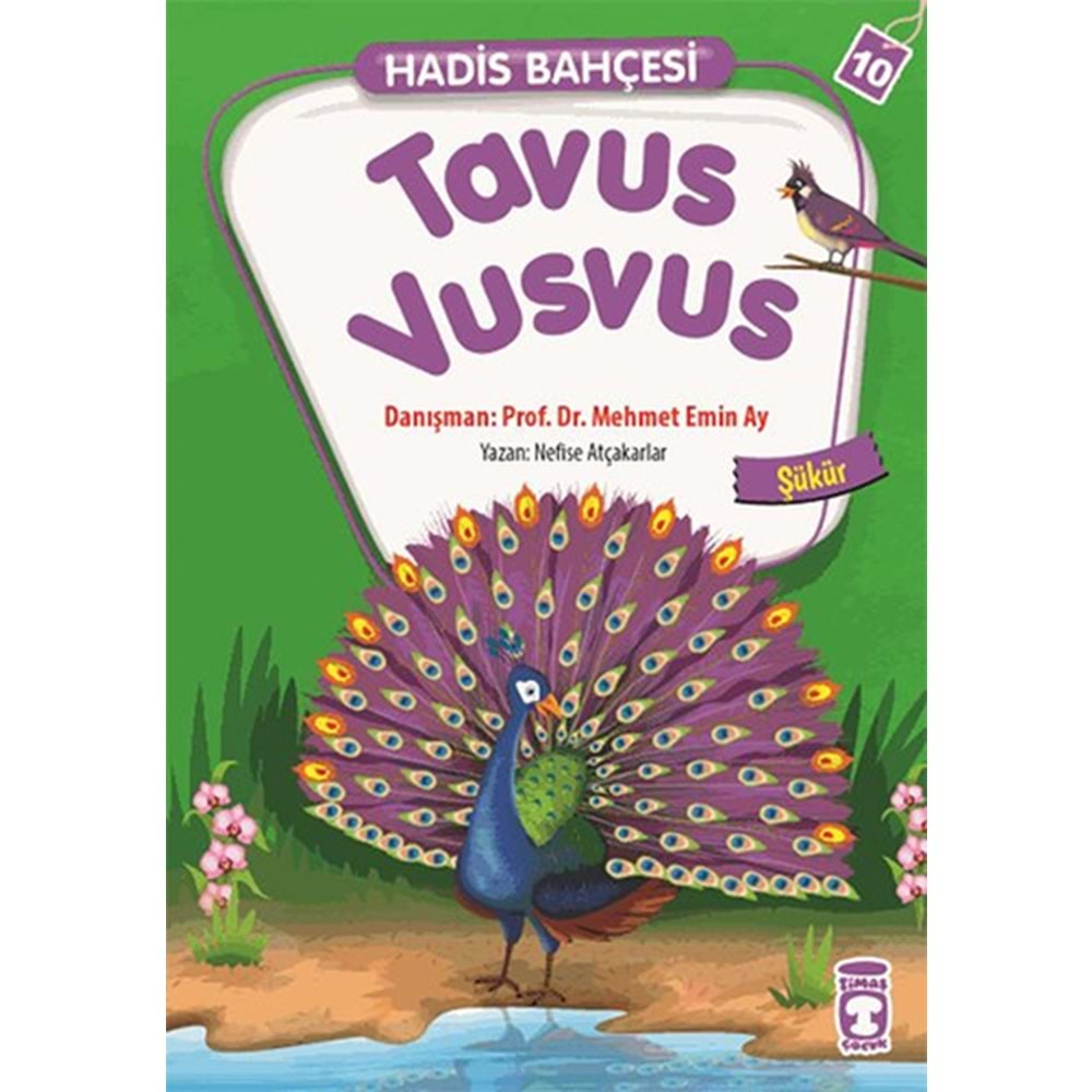 HADİS BAHÇESİ 10:TAVUS VUSVUS ŞÜKÜR-NEFİSE ATÇAKARLAR-TİMAŞ ÇOCUK