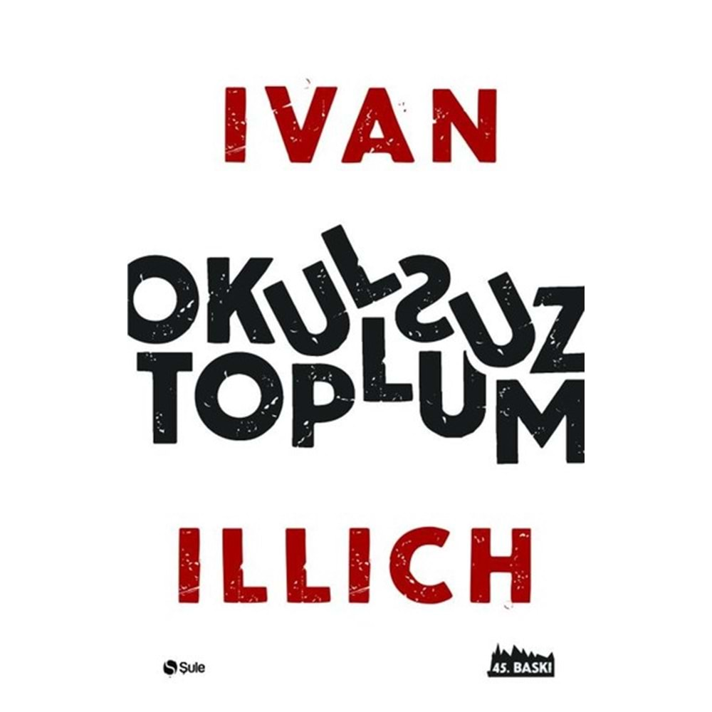 OKULSUZ TOPLUM- IVAN ILLICH- ŞULE YAYINLARI