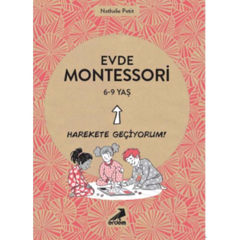 EVDE MONTESSORİ 6-9 YAŞ HAREKETE GEÇİYORUM!-NATHALİE PETİT-ERDEM YAYINLARI