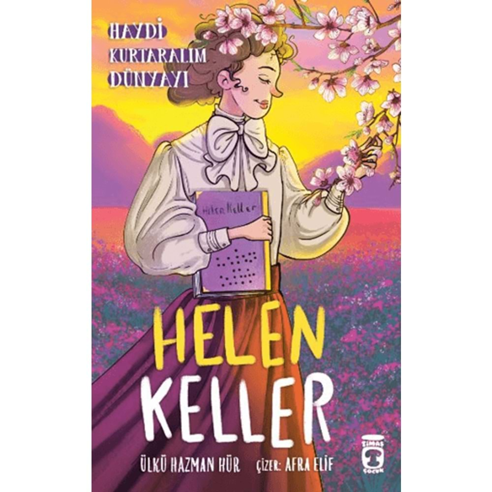 HELEN KELLER-HAYDİ KURTARALIM DÜNYAYI 4-ÜLKÜ HAZMAN HÜR-TİMAŞ ÇOCUK