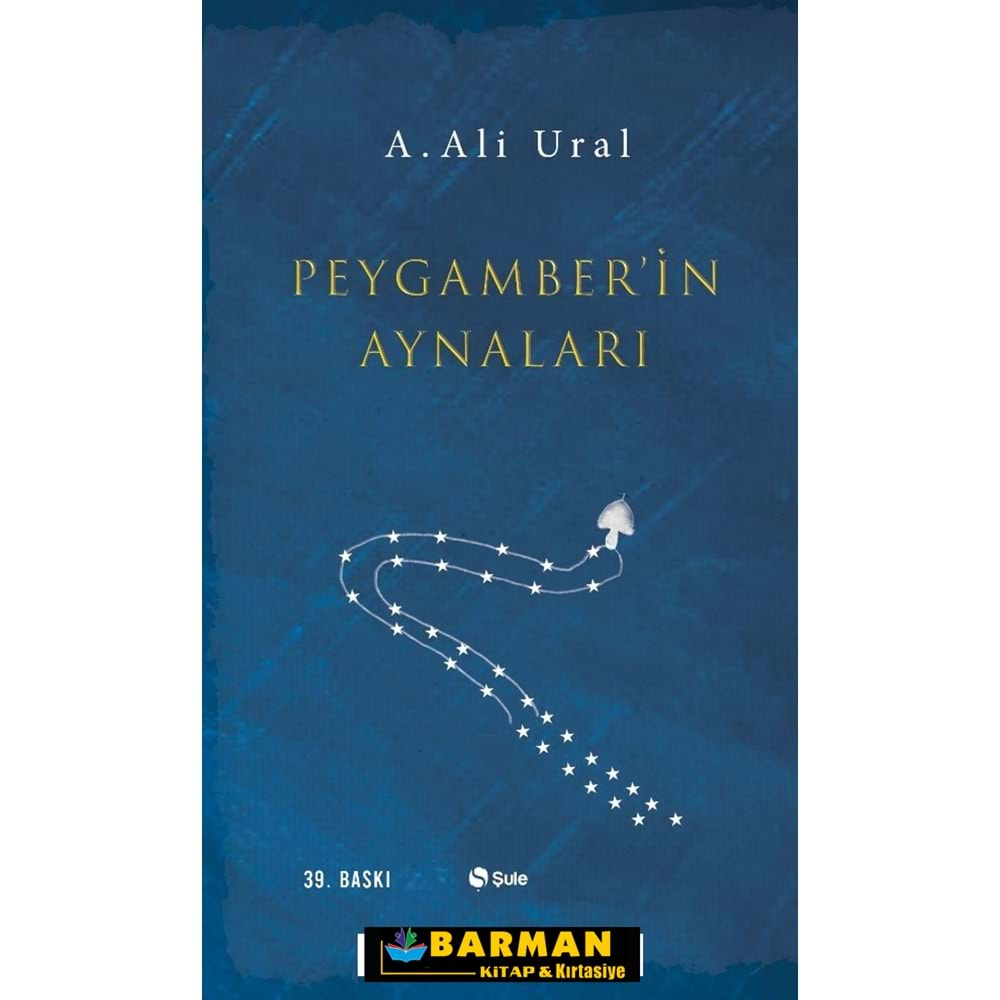 PEYGAMBERİN AYNALARI - A.ALİ URAL - ŞULE YAYINLARI