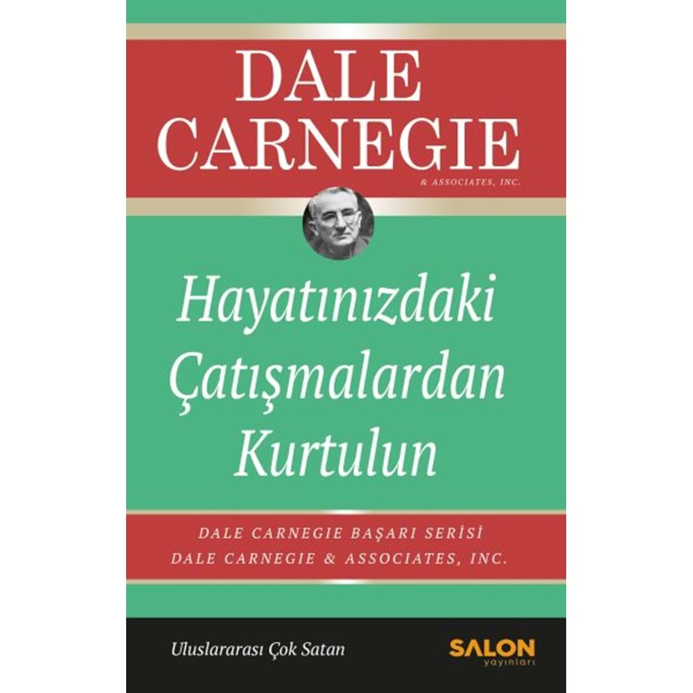 HAYATINIZDAKİ ÇATIŞMALARDAN KURTULUN-DALE CARNEGİE-SALON YAYINLARI