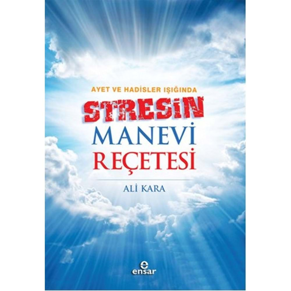 AYET VE HADİSLER IŞIĞINDA STRESİN MANEVİ REÇETESİ-ALİ KARA-ENSAR