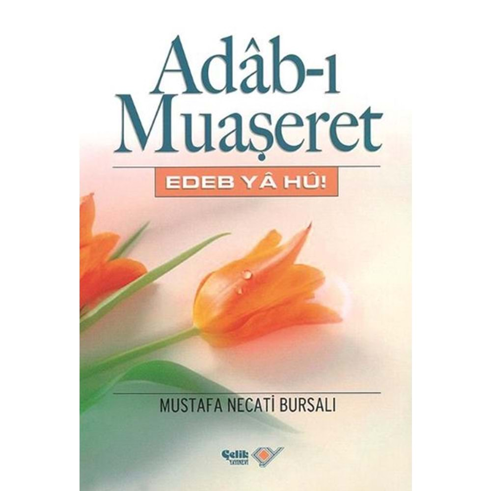 ADAB-I MUAŞERET-MUSTAFA NECATİ BURSALI-ÇELİK YAYINLARI