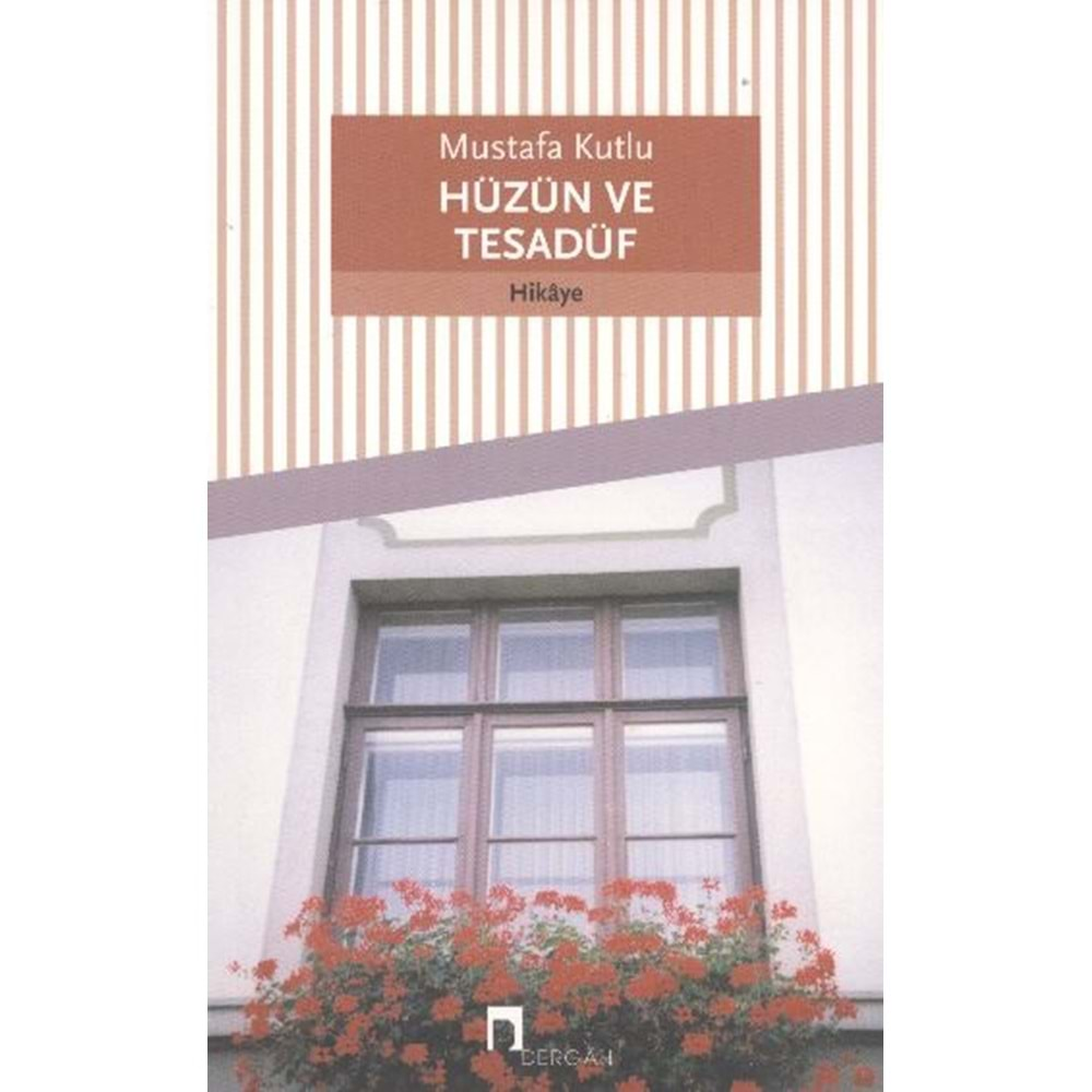 HÜZÜN VE TESADÜF- MUSTAFA KUTLU- DERGAH